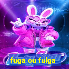 fuga ou fulga